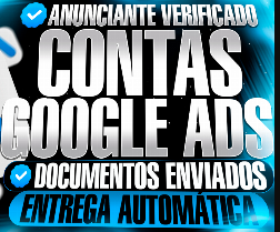 CONTAS GOOGLE ADS VERIFICADAS (VERIF. ANUNCIANTE + DOCS OK)